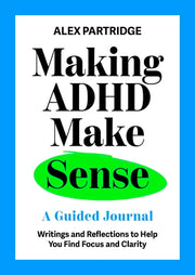 Making ADHD Make Sense: A Guided Journal by Partridge, Alex