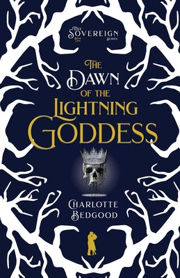 The Dawn of the Lightning Goddess: A Dark Romantasy of Fated Lovers, Ancient Powers, and Forbidden Desire -- Charlotte Bedgood, Paperback