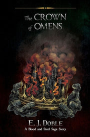 The Crown of Omens (A Blood and Steel Saga Story) by Doble, E. J.