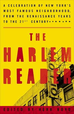 The Harlem Reader: A Celebration of New York's Most Famous Neighborhood, from the Renaissance Years to the 21st Century by Boyd, Herb