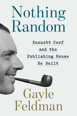 Nothing Random: Bennett Cerf and the Publishing House He Built by Feldman, Gayle