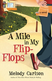 A Mile in My Flip-Flops by Carlson, Melody
