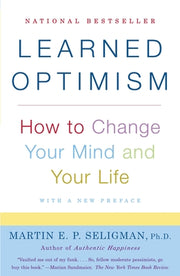 Learned Optimism: How to Change Your Mind and Your Life by Seligman, Martin E. P.
