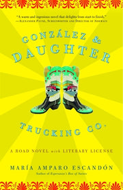 Gonzalez and Daughter Trucking Co.: A Road Novel with Literary License by Escand?n, Mar?a Amparo