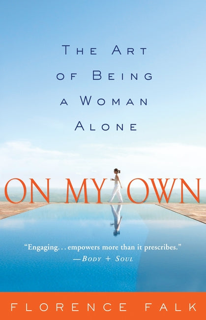 On My Own: The Art of Being a Woman Alone -- Florence Falk, Paperback
