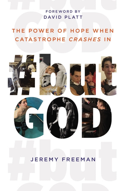 #Butgod: The Power of Hope When Catastrophe Crashes in -- Jeremy Freeman, Paperback