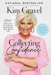 Collecting Confidence: Start Where You Are to Become the Person You Were Meant to Be by Gravel, Kim