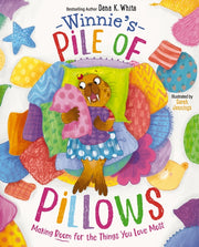 Winnie's Pile of Pillows: Making Room for the Things You Love Most by White, Dana K.