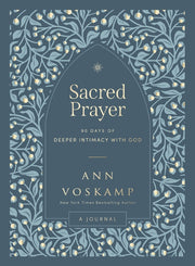 Sacred Prayer: 90 Days of Deeper Intimacy with God by Voskamp, Ann