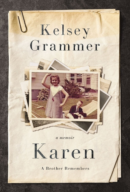 Karen: A Brother Remembers -- Kelsey Grammer, Hardcover