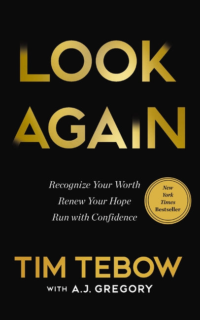Look Again: Recognize Your Worth. Renew Your Hope. Run with Confidence. -- Tim Tebow, Hardcover