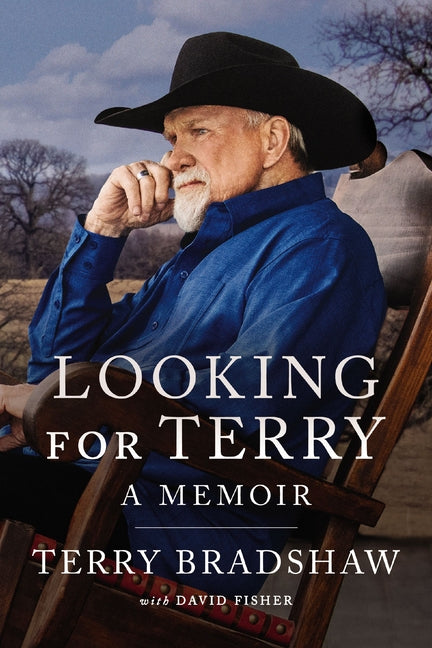 Looking for Terry: A Memoir -- Terry Bradshaw, Hardcover