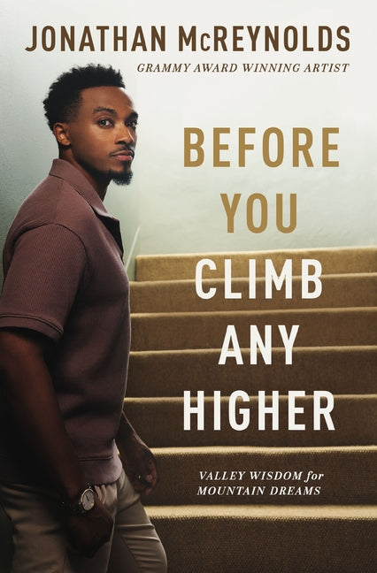 Before You Climb Any Higher: Valley Wisdom for Mountain Dreams -- Jonathan McReynolds, Paperback
