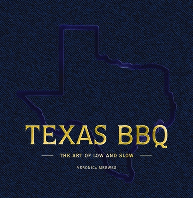 Texas BBQ: The Art of Low and Slow by Meewes, Veronica