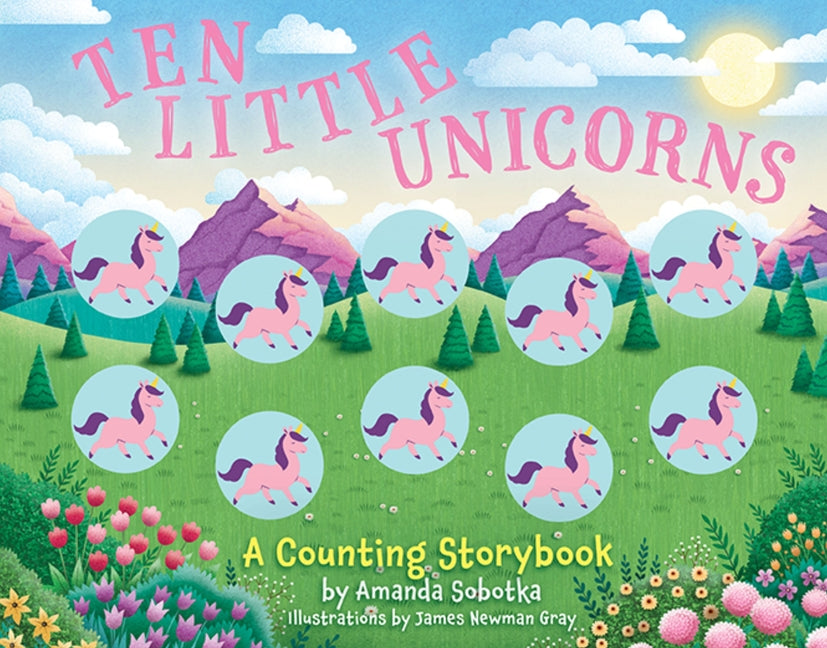 Ten Little Unicorns: A Counting Storybook -- Amanda Sobotka, Board Book