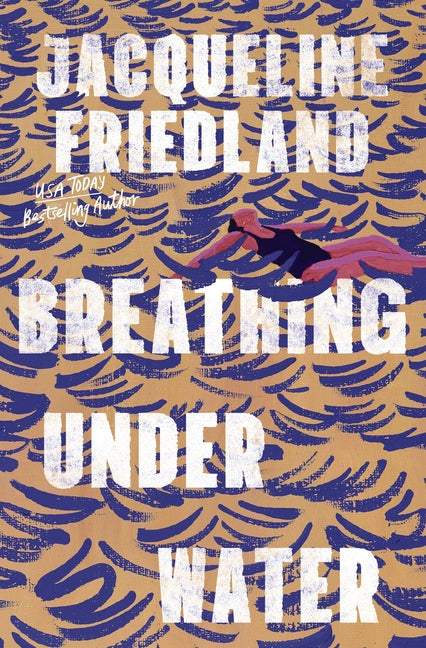 Breathing Under Water -- Jacqueline Friedland, Paperback