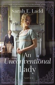 An Unconventional Lady: A Clean Regency Romance by Ladd, Sarah E.