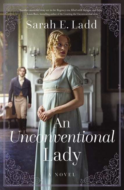 An Unconventional Lady: A Low-Spice Regency Romance -- Sarah E. Ladd, Paperback
