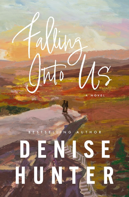 Falling Into Us: A Heartwarming, Low-Spice Contemporary Romance -- Denise Hunter, Hardcover