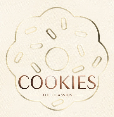 Cookies: The Classics by The Coastal Kitchen