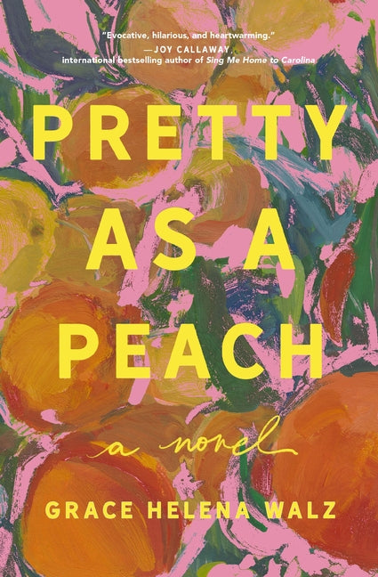 Pretty as a Peach: Your Next Favorite Book Club Pick - For Fans of Charming, Small-Town Emotional Reads in 2026! -- Grace Helena Walz, Paperback