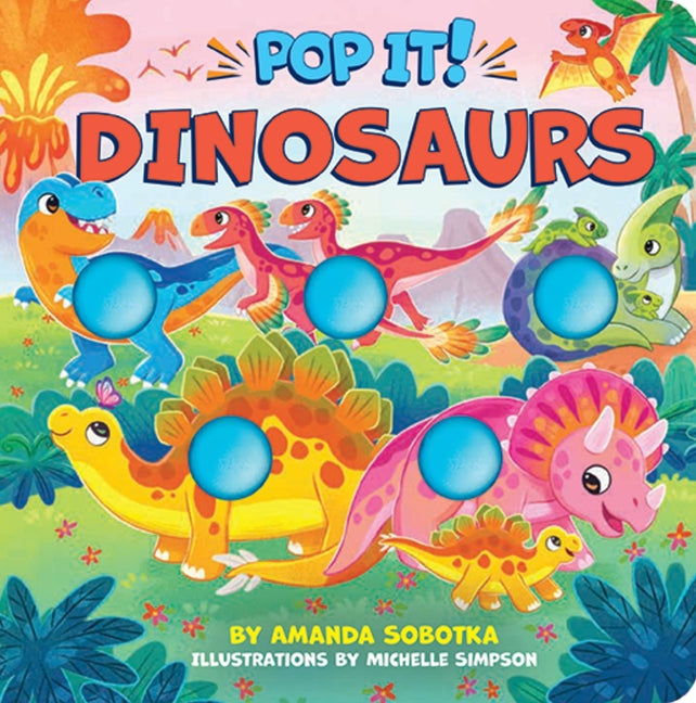 Pop It! Dinosaurs -- Amanda Sobotka, Board Book