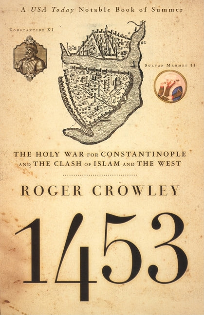 1453: The Holy War for Constantinople and the Clash of Islam and the West by Crowley, Roger