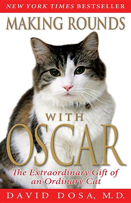 Making Rounds with Oscar: The Extraordinary Gift of an Ordinary Cat -- David Dosa, Paperback