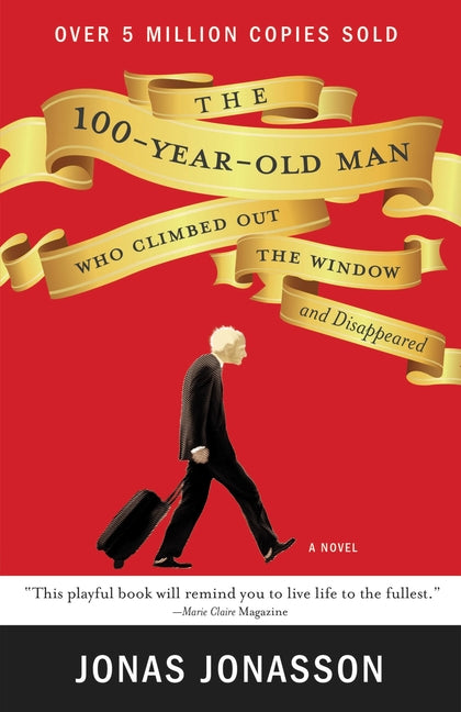 The 100-Year-Old Man Who Climbed Out the Window and Disappeared by Jonasson, Jonas