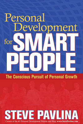 Personal Development for Smart People: The Conscious Pursuit of Personal Growth by Pavlina, Steve
