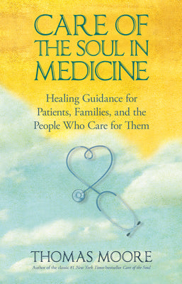 Care of The Soul In Medicine by Moore, Thomas