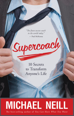 Supercoach: 10 Secrets to Transform Anyone's Life by Neill, Michael