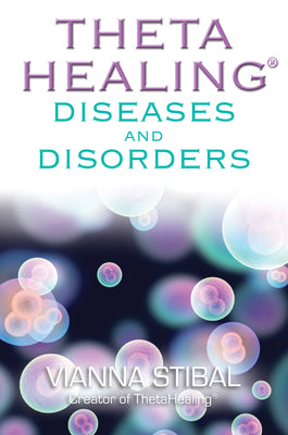 ThetaHealing Diseases & Disorders by Stibal, Vianna
