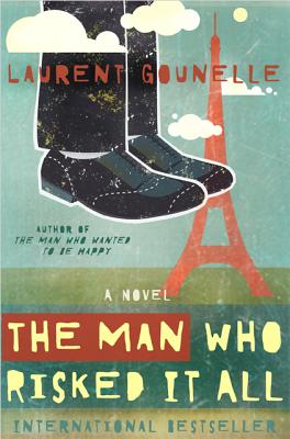 The Man Who Risked It All by Gounelle, Laurent