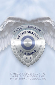 In the Shadow of a Badge: A Memoir about Flight 93, a Field of Angels, and My Spiritual Homecoming by Leonardi, Lillie