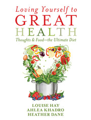 Loving Yourself to Great Health: Thoughts & Food?the Ultimate Diet by Hay, Louise L.