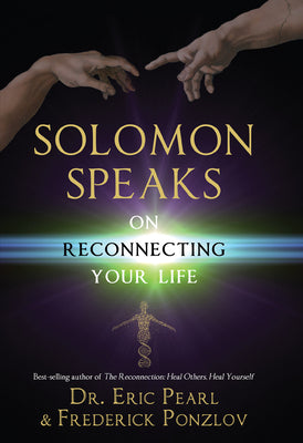 Solomon Speaks on Reconnecting Your Life by Pearl, Eric