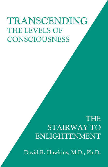 Transcending the Levels of Consciousness: The Stairway to Enlightenment -- David R. Hawkins, Paperback