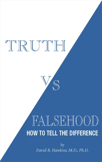 Truth vs. Falsehood: How to Tell the Difference by Hawkins, David R.
