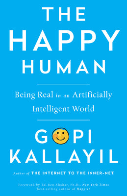 Happy Human: Being Real in an Artificially Intelligent World by Kallayil, Gopi
