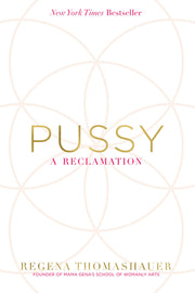 Pussy: A Reclamation by Thomashauer, Regena