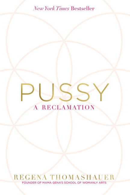 Pussy: A Reclamation -- Regena Thomashauer, Paperback