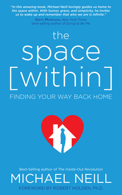 The Space Within: Finding Your Way Back Home by Neill, Michael