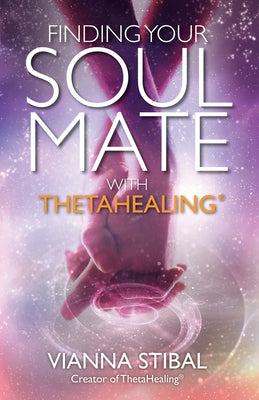 Finding Your Soul Mate with Thetahealing(r) by Stibal, Vianna