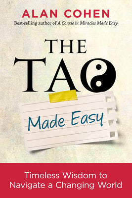 The Tao Made Easy: Timeless Wisdom to Navigate a Changing World by Cohen, Alan