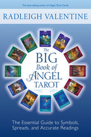 The Big Book of Angel Tarot: The Essential Guide to Symbols, Spreads, and Accurate Readings by Valentine, Radleigh