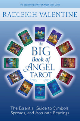 The Big Book of Angel Tarot: The Essential Guide to Symbols, Spreads, and Accurate Readings -- Radleigh Valentine, Paperback