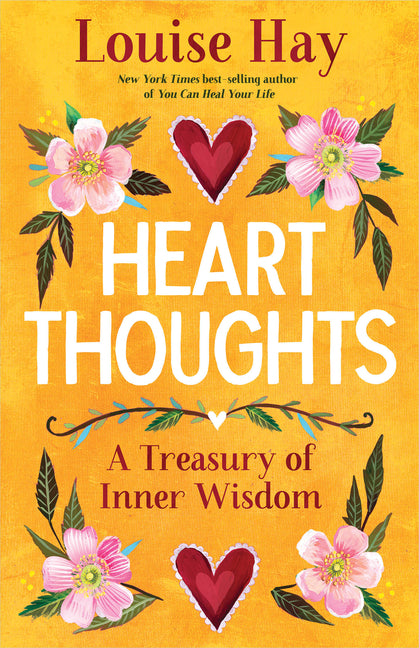 Heart Thoughts: A Treasury of Inner Wisdom -- Louise Hay, Paperback