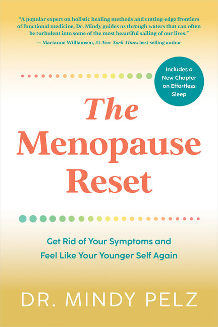 The Menopause Reset: Get Rid of Your Symptoms and Feel Like Your Younger Self Again -- Mindy Pelz, Paperback