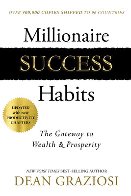 Millionaire Success Habits: The Gateway to Wealth & Prosperity by Graziosi, Dean